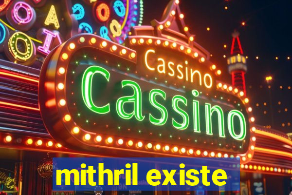 mithril existe